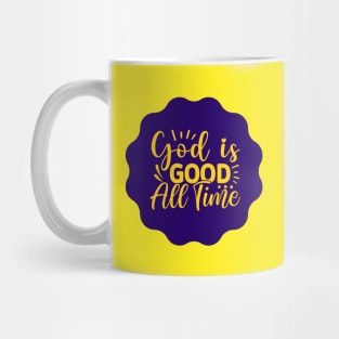 God Is Good All The Time Mug